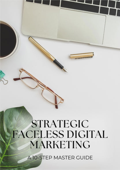 Strategic Faceless Digital Marketing: 10 Step Master Guide (MRR/PLR)